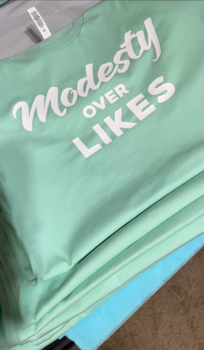 Mint Modesty Over Likes Tshirt